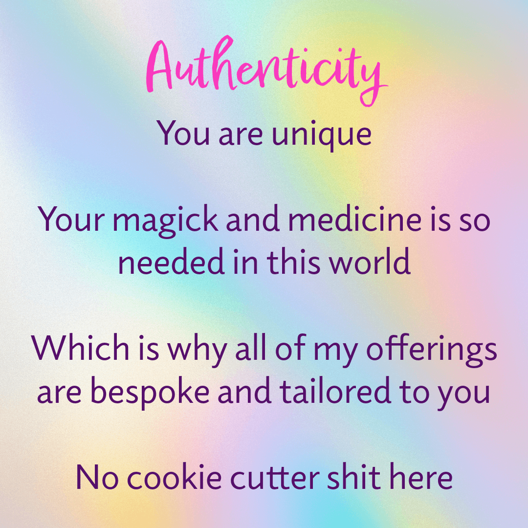 Colorful gradient background with text: Authenticity You are unique. Your magick and medicine is so needed in this world. Which is why all of my offerings are bespoke and tailored to you. No cookie cutter shit here.