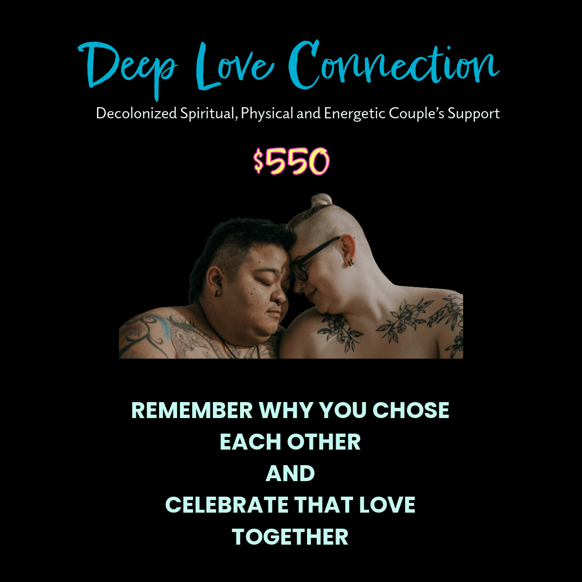 A tattooed couple gently touch foreheads, eyes closed in an intimate moment. “Deep Love Connection” appears above, priced at $550. Below: “Remember why you chose each other and celebrate that love together.”.